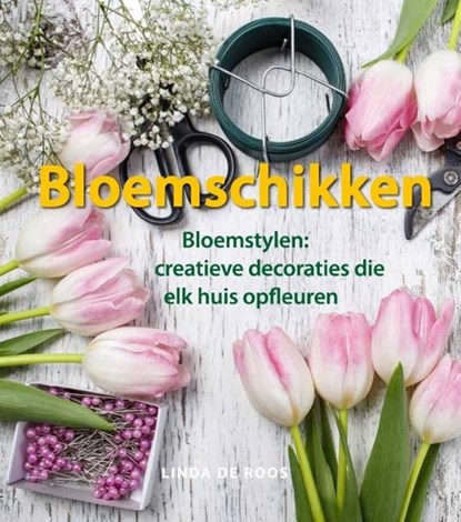 Bloemschikken, Linda de Roos - Paperback - 9789085163930