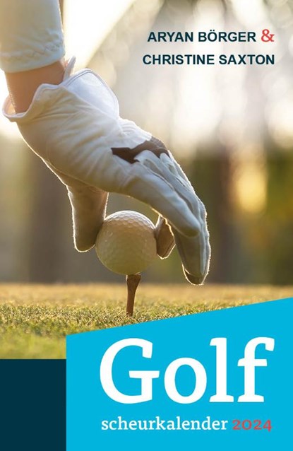 Golfscheurkalender 2024, Christine Saxton ; Aryan Börger - Paperback - 9789085167754