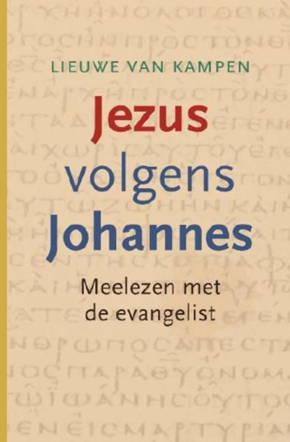 Jezus volgens Johannes, Lieuwe van Kampen - Paperback - 9789085250524