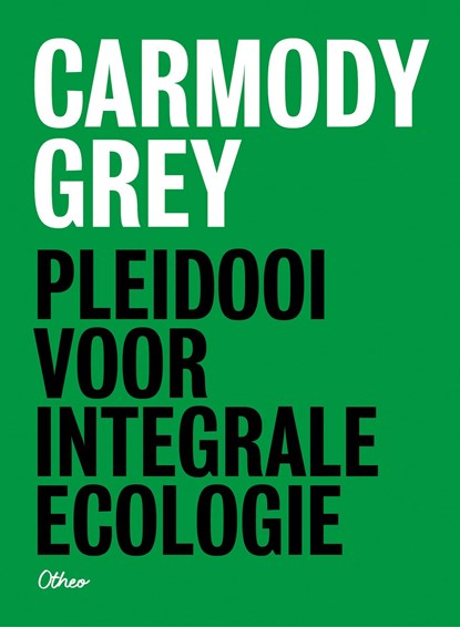 Pleidooi voor integrale ecologie, Carmody Grey - Ebook - 9789085281498