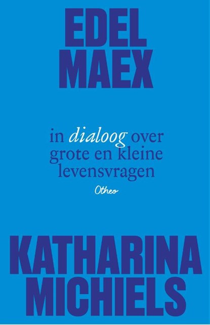 Edel Maex en Katharina Michiels in dialoog over grote en kleine levensvragen, Frédérique Vanneuville - Paperback - 9789085282174