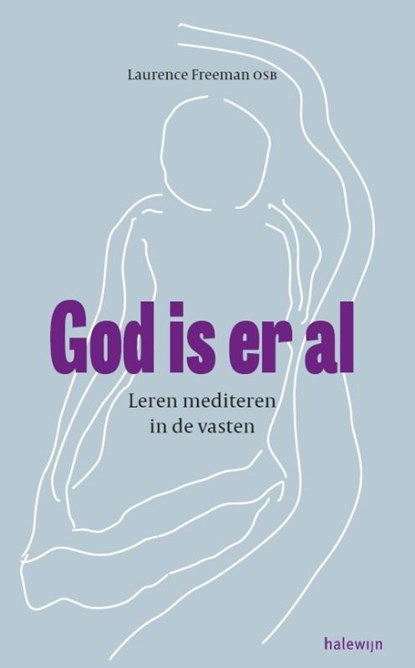 God is er al, Laurence Freeman - Paperback - 9789085284215