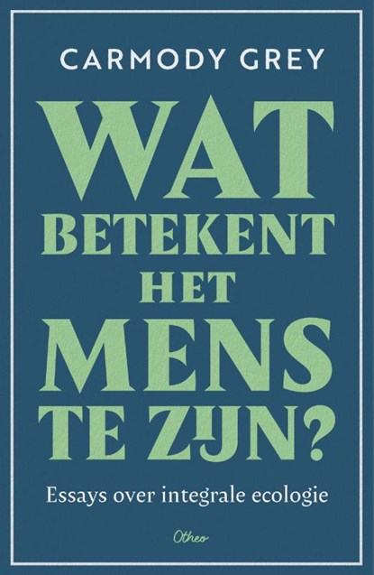 Wat betekent het mens te zijn?, Carmody Grey - Paperback - 9789085284802