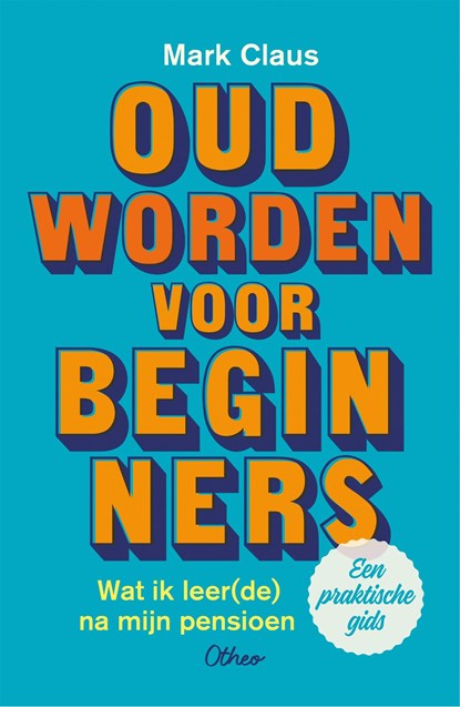 Oud worden voor beginners, Mark Claus - Ebook - 9789085284840