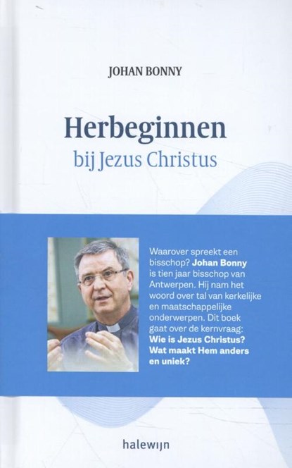 Herbeginnen bij Jezus Christus, Johan Bonny - Gebonden - 9789085285120