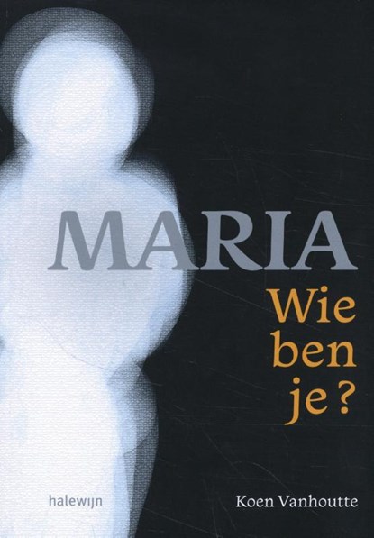 Maria, wie ben je?, Koen Vanhoutte - Paperback - 9789085286073