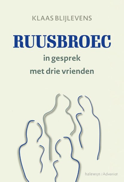 Ruusbroec in gesprek met drie vrienden, Klaas Blijlevens - Paperback - 9789085286196