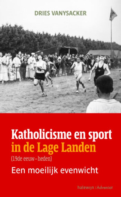 Katholicisme en sport in de Lage Landen, Dries Vanysacker - Paperback - 9789085286318
