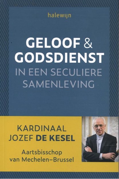 Geloof en godsdienst in een seculiere samenleving PAPERBACK, Jozef De Kesel - Paperback - 9789085286509