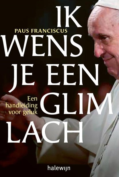 Ik wens je een glimlach, Paus Franciscus - Paperback - 9789085287261