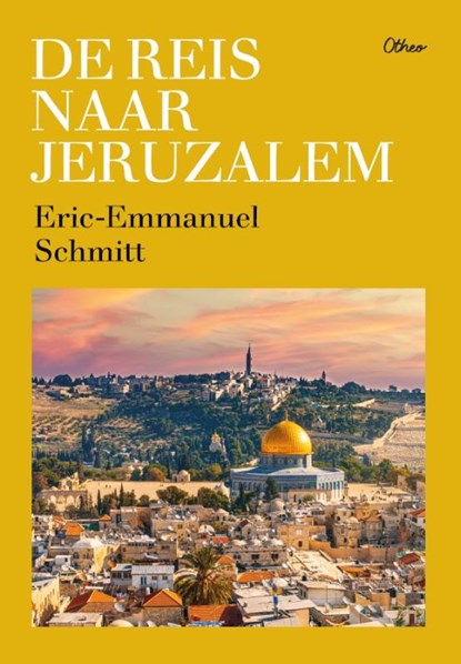 De reis naar Jeruzalem, Eric-Emmanuel Schmitt - Paperback - 9789085287421