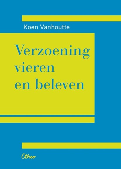 Verzoening vieren en beleven, Koen Vanhoutte - Paperback - 9789085287964