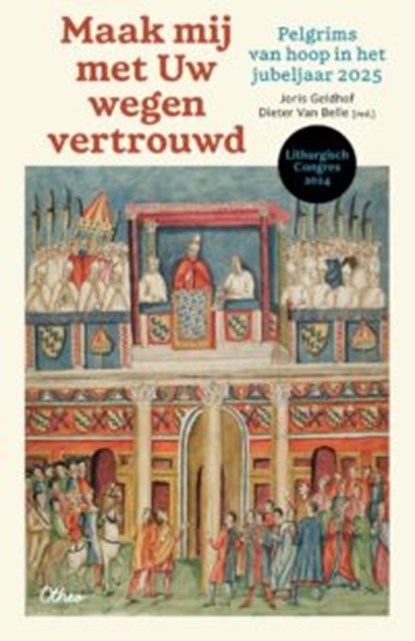 Maak mij met uw wegen vertrouwd. Verslagboek Liturgisch congres 2024, Joris Geldhof ; Dieter Van Belle - Paperback - 9789085288275