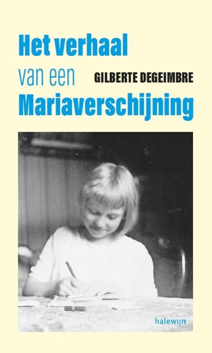 Het verhaal van een Mariaverschijning, Gilberte Degeimbre - Paperback - 9789085288350