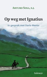 Op weg met Ignatius - Arturo Sosa ; Dario Menor - 9789085288893