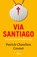 Via Santiago, Patrick Chatelion Counet - Paperback - 9789085289104