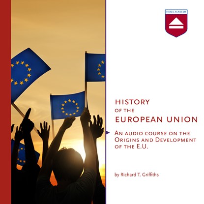History of the European Union, Richard T. Griffiths - Luisterboek MP3 - 9789085309758