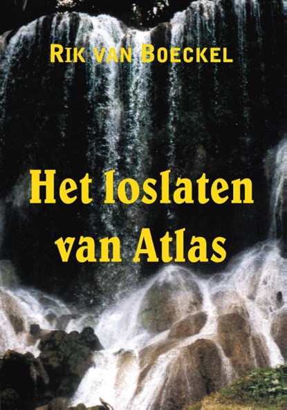 Het loslaten van Atlas, Rik van Boeckel - Paperback - 9789085392620
