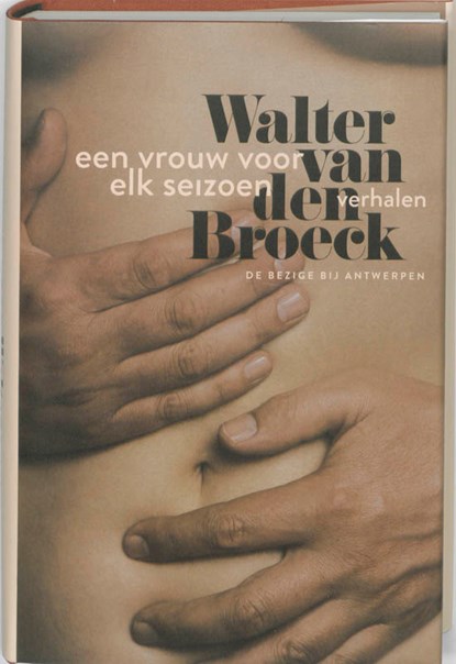Een vrouw voor elk seizoen, Walter van den Broeck - Gebonden - 9789085423195