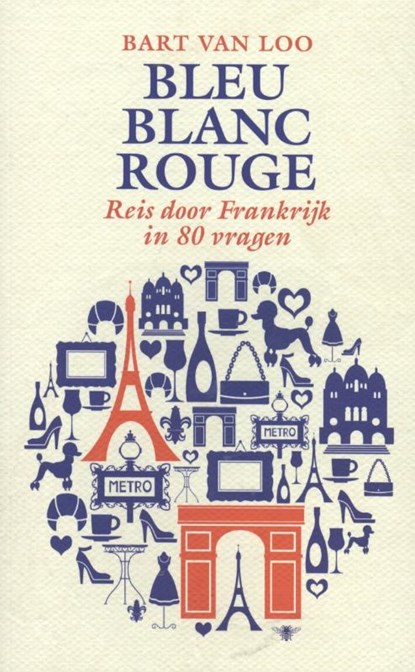 Bleu Blanc Rouge, Bart Van Loo - Paperback - 9789085423959