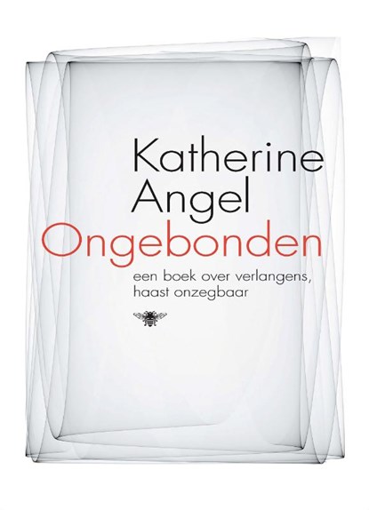 Ongebonden, Katherine Angel - Gebonden - 9789085424147