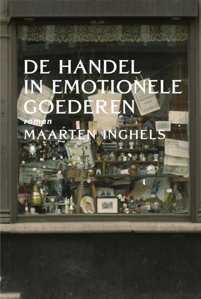De handel in emotionele goederen, Maarten Inghels - Gebonden - 9789085424154