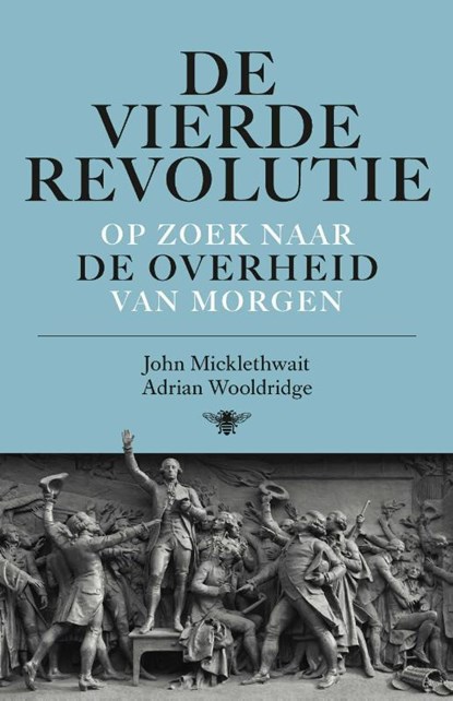 De vierde revolutie, John Micklethwait ; Adrian Wooldridge - Paperback - 9789085424833