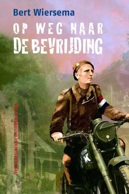 Op weg naar de bevrijding, Bert Wiersema - Ebook - 9789085431862