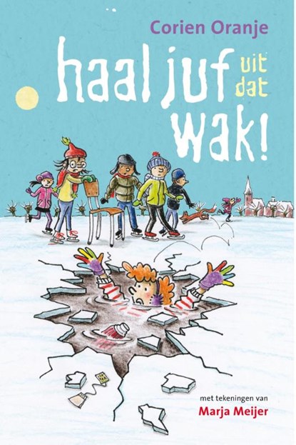 Haal juf uit dat wak!, Corien Oranje - Gebonden - 9789085433170