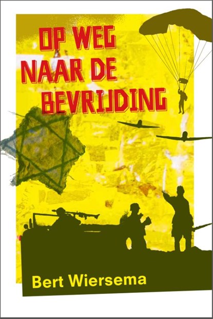 Op weg naar de bevrijding, Bert Wiersema - Paperback - 9789085434368