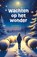 Wachten op het wonder, niet bekend - Paperback - 9789085435785