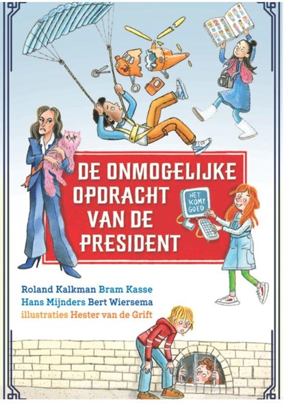 De onmogelijke opdracht van de president, Roland Kalkman ; Bram Kasse ; Hans Mijnders ; Bert Wiersema - Gebonden - 9789085436218