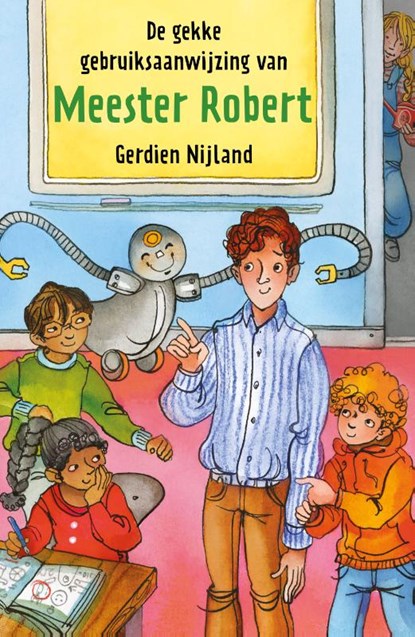 De gekke gebruiksaanwijzing van meester Robert, Gerdien Nijland - Gebonden - 9789085436232