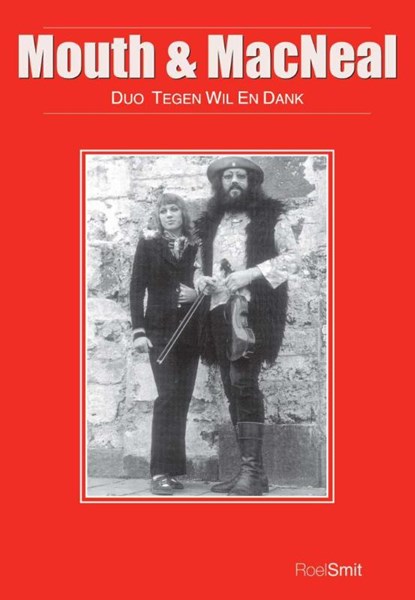 Mouth and MacNeal - duo tegen wil en dank, Roel Smit - Paperback - 9789085483168