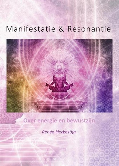 Manifestatie & Resonantie, Renée Merkestijn - Paperback - 9789085484905