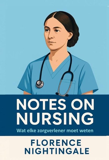 Notes on Nursing, Florence Nightingale - Paperback - 9789085485087