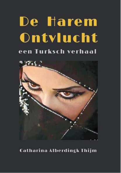 De harem ontvlucht, Catherina Alberdingk Thijm - Paperback - 9789085485322