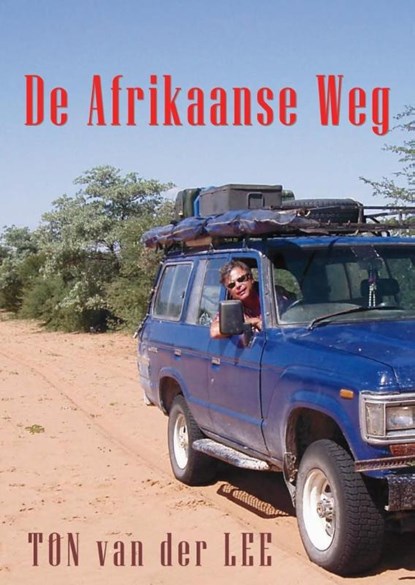 De Afrikaanse weg, Ton van der Lee - Paperback - 9789085485544
