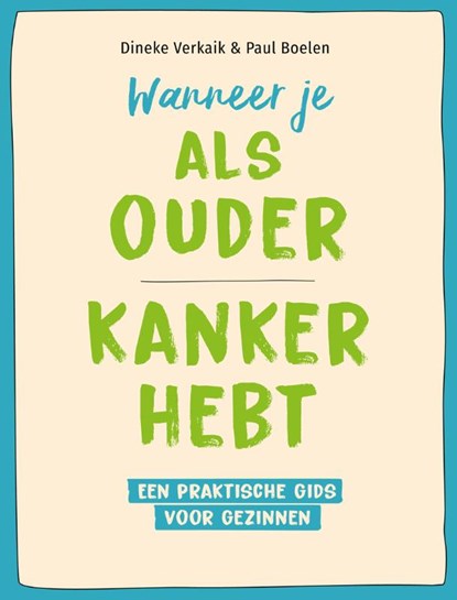 Wanneer je als ouder kanker hebt, Dineke Verkaik ; Paul Boelen - Paperback - 9789085600954