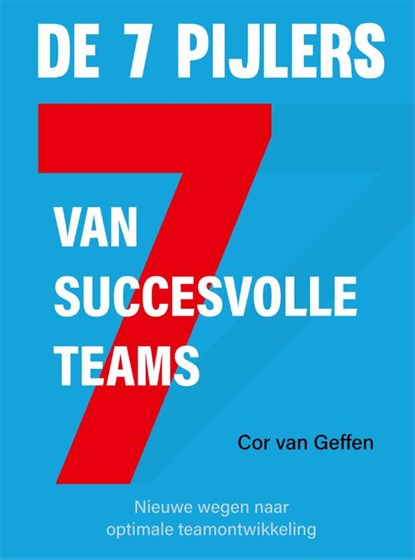 De 7 Pijlers van succesvolle teams, Cor van Geffen - Gebonden - 9789085601326
