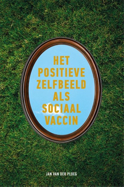 Het positieve zelfbeeld als sociaal vaccin, Jan van der Ploeg - Paperback - 9789085601784