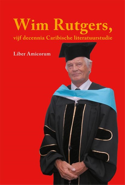 Wim Rutgers, vijf decennia Caribische literatuurstudie, Elisabeth Echteld ; Ronald Severing ; Eric Mijts - Paperback - 9789085602026