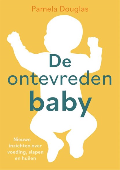 De ontevreden baby, Pamela Douglas - Gebonden - 9789085602279
