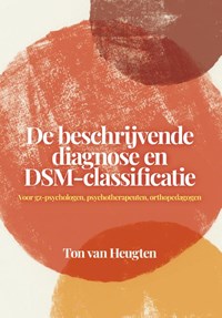 De beschrijvende diagnose en DSM-classificatie | Ton van Heugten | 