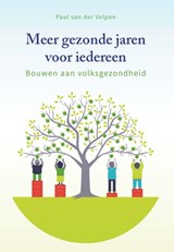 Meer gezonde jaren voor iedereen - Paul van der Velpen - 9789085602774