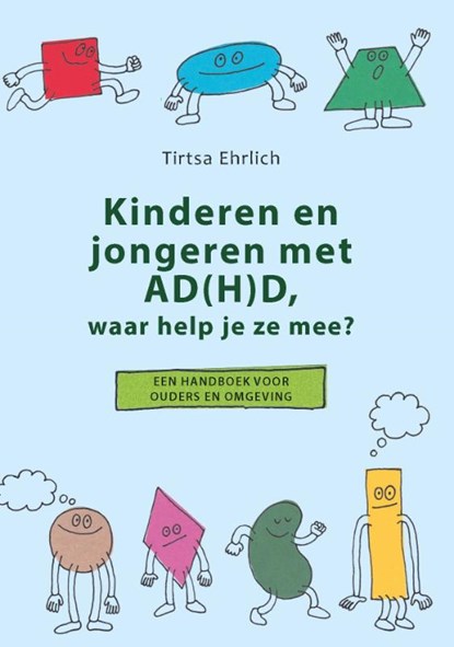 Kinderen en jongeren met AD(H)D, waar help je ze mee?, Tirtsa Ehrlich - Paperback - 9789085603092