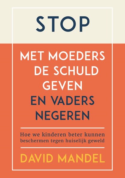 Stop met moeders de schuld geven en vaders te negeren, David Mandel - Paperback - 9789085603948