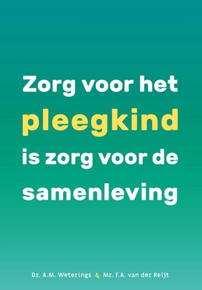 Rechten voor pleegkinderen, A.M. Weterings ; F.A. van de Reijt. - Paperback - 9789085604143