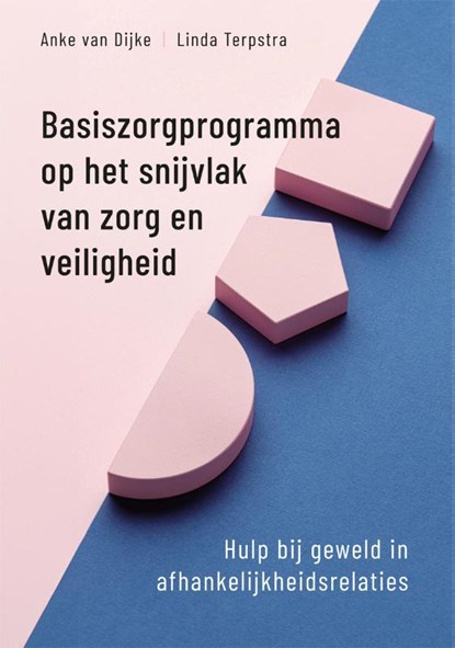 Basiszorgprogramma op het snijvlak van zorg en veiligheid, Anke van Dijke ; Linda Terpstra - Paperback - 9789085604532
