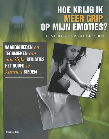 Hoe krijg ik meer grip op mijn emoties, Sheri van Dijk - Paperback - 9789085606512